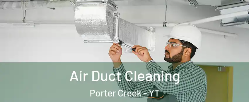  Air Duct Cleaning Porter Creek - YT