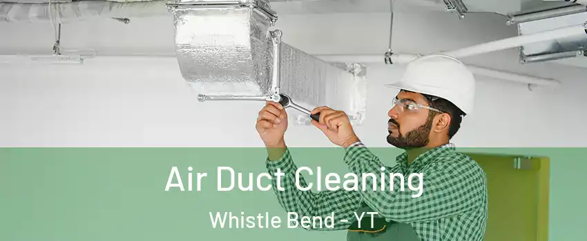  Air Duct Cleaning Whistle Bend - YT