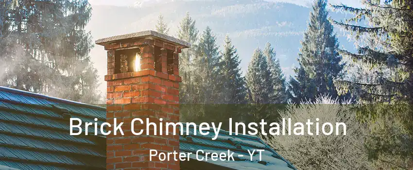  Brick Chimney Installation Porter Creek - YT