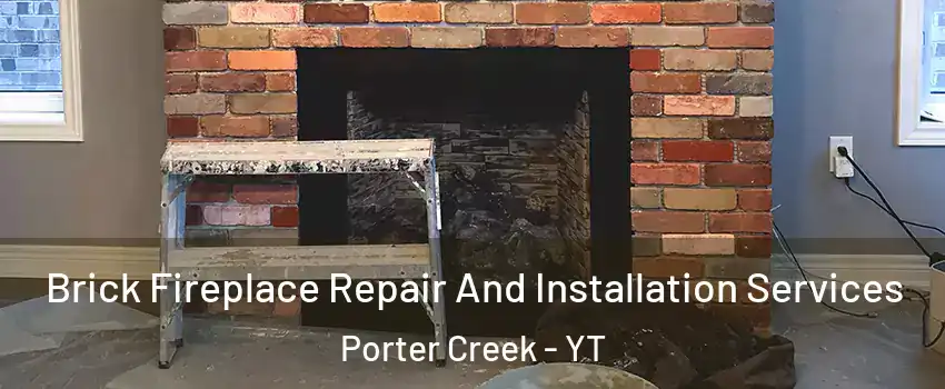  Brick Fireplace Repair And Installation Services Porter Creek - YT