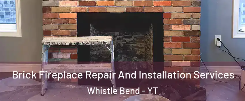  Brick Fireplace Repair And Installation Services Whistle Bend - YT