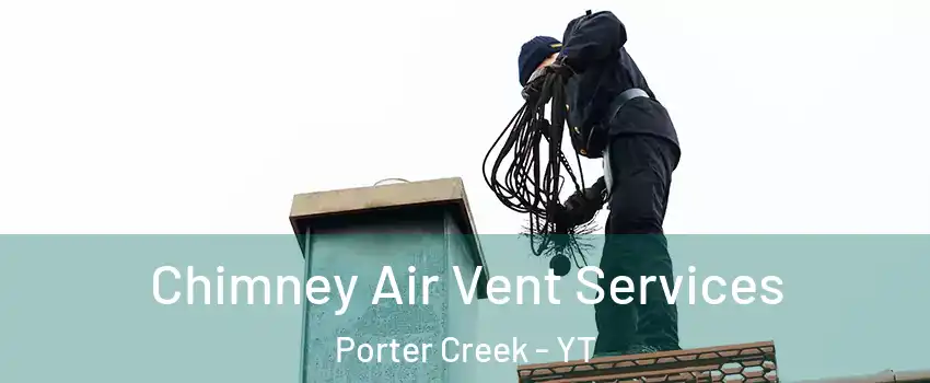  Chimney Air Vent Services Porter Creek - YT