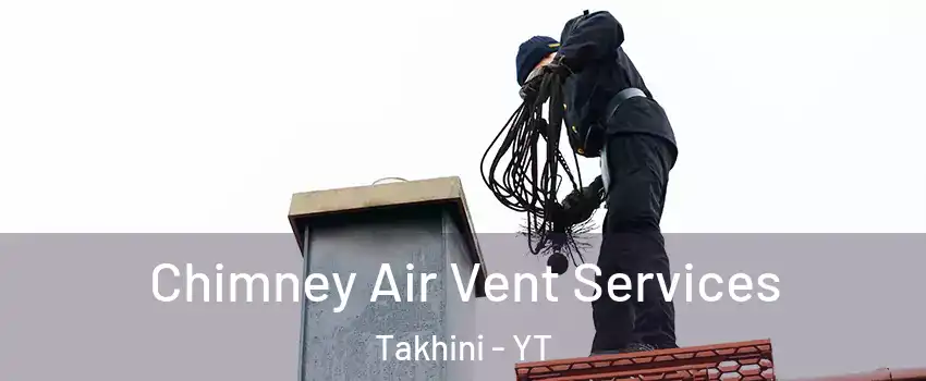  Chimney Air Vent Services Takhini - YT