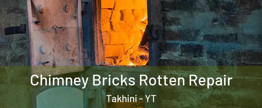  Chimney Bricks Rotten Repair Takhini - YT