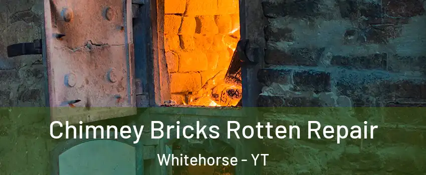  Chimney Bricks Rotten Repair Whitehorse - YT