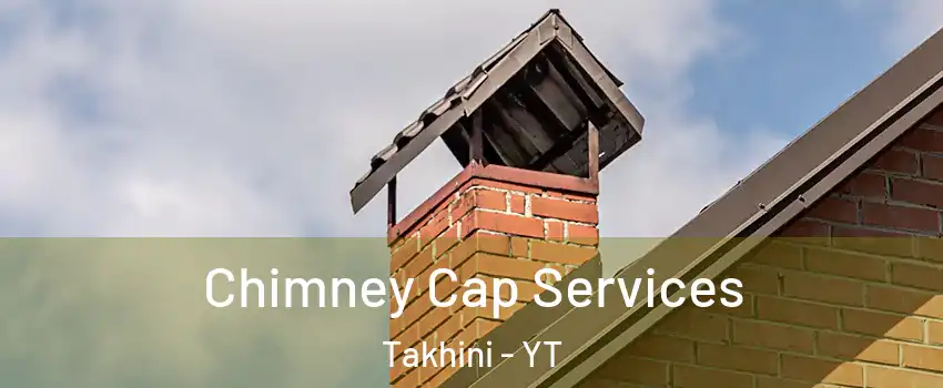  Chimney Cap Services Takhini - YT