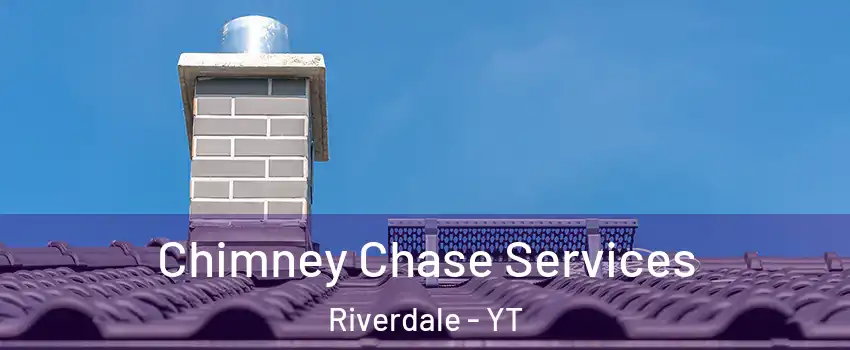  Chimney Chase Services Riverdale - YT
