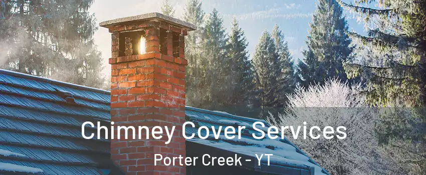  Chimney Cover Services Porter Creek - YT