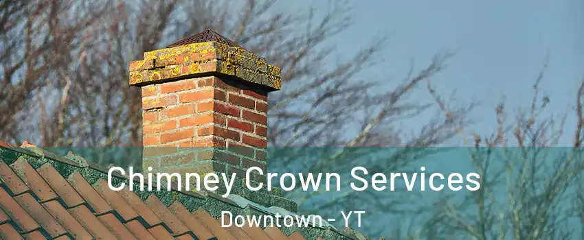  Chimney Crown Services Downtown - YT