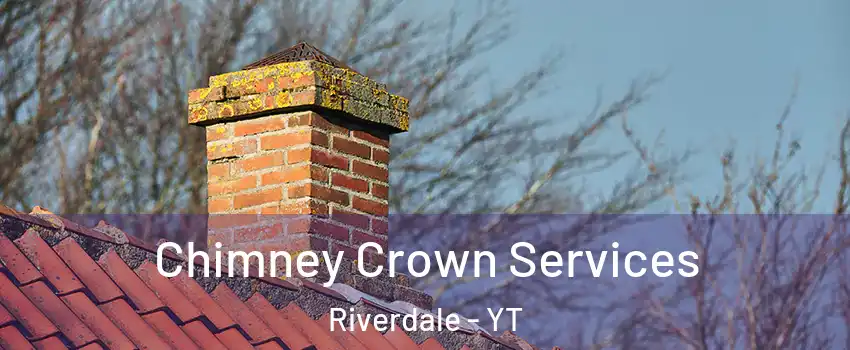  Chimney Crown Services Riverdale - YT