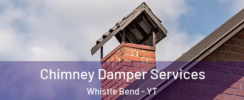  Chimney Damper Services Whistle Bend - YT