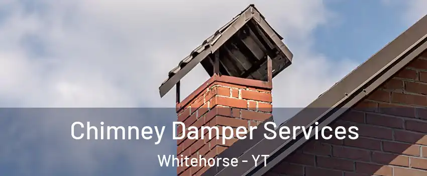  Chimney Damper Services Whitehorse - YT