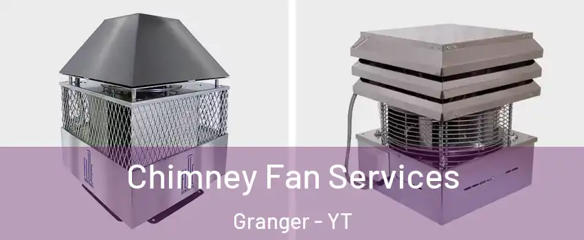  Chimney Fan Services Granger - YT