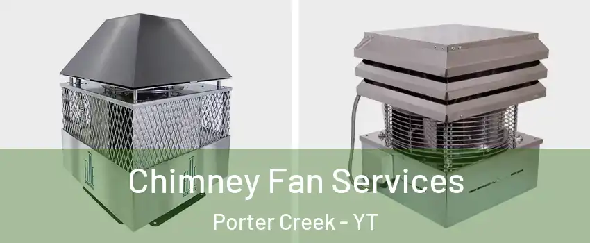  Chimney Fan Services Porter Creek - YT