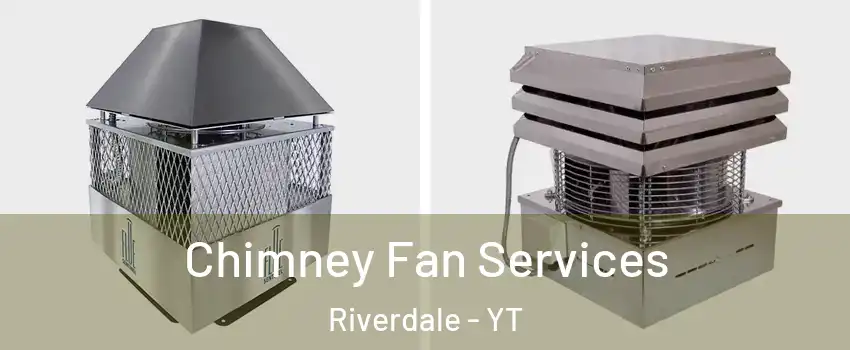  Chimney Fan Services Riverdale - YT