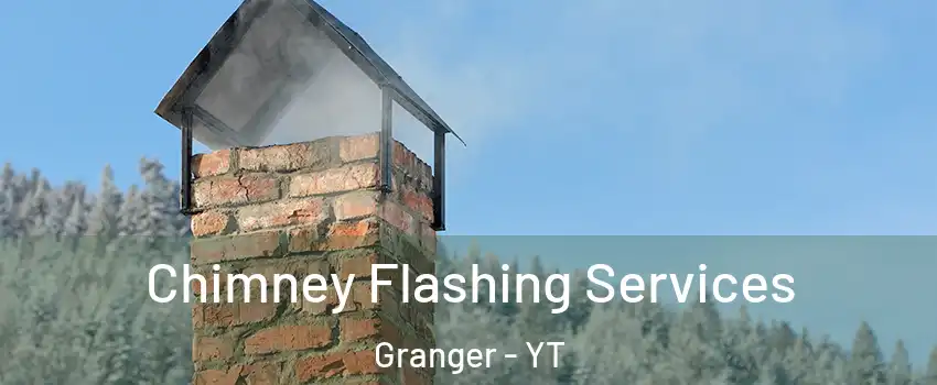  Chimney Flashing Services Granger - YT