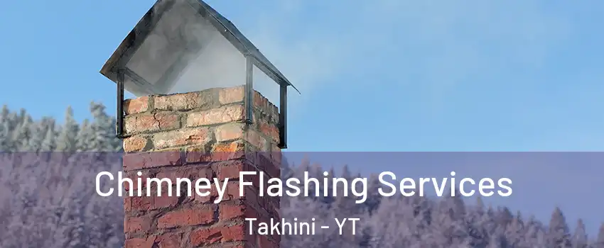  Chimney Flashing Services Takhini - YT