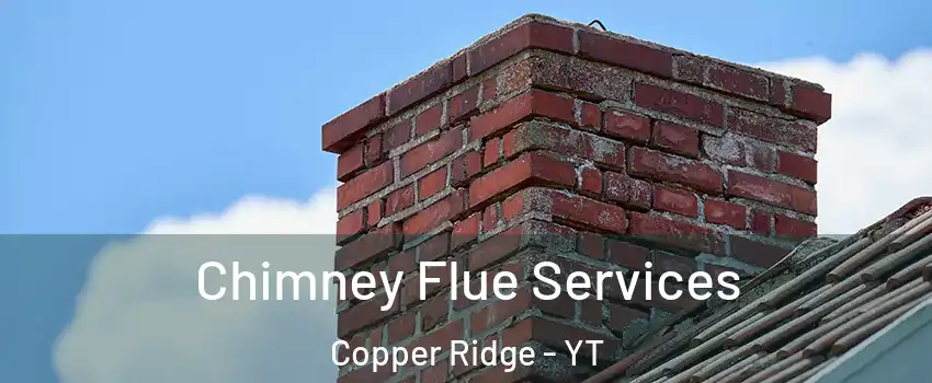  Chimney Flue Services Copper Ridge - YT