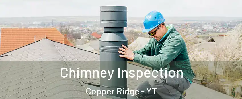  Chimney Inspection Copper Ridge - YT