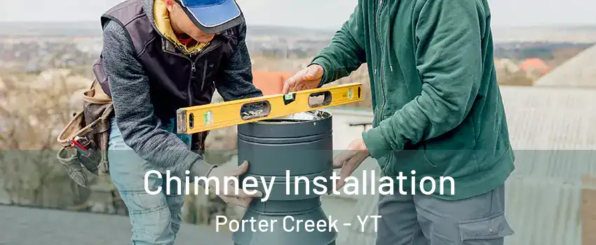  Chimney Installation Porter Creek - YT