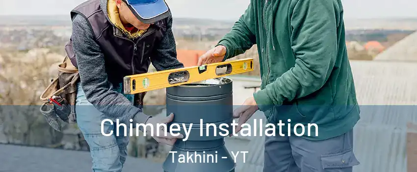  Chimney Installation Takhini - YT