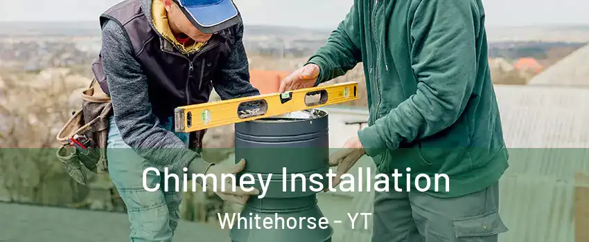  Chimney Installation Whitehorse - YT