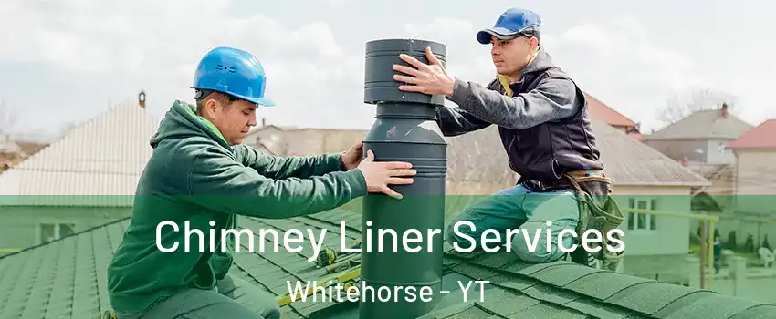  Chimney Liner Services Whitehorse - YT