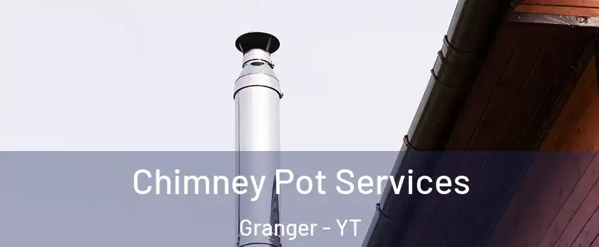  Chimney Pot Services Granger - YT
