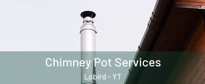  Chimney Pot Services Lobird - YT