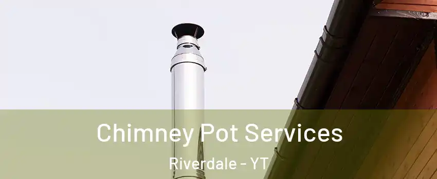  Chimney Pot Services Riverdale - YT
