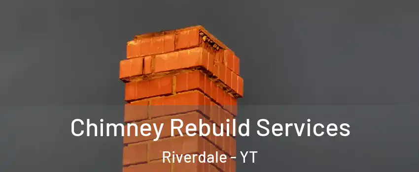  Chimney Rebuild Services Riverdale - YT