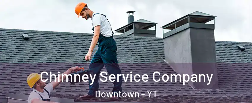  Chimney Service Company Downtown - YT