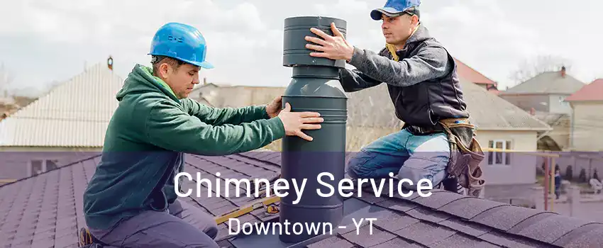  Chimney Service Downtown - YT