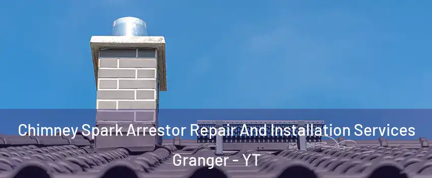  Chimney Spark Arrestor Repair And Installation Services Granger - YT