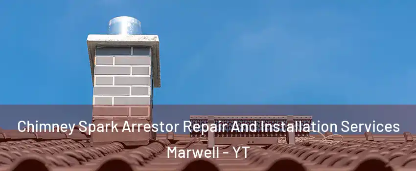  Chimney Spark Arrestor Repair And Installation Services Marwell - YT