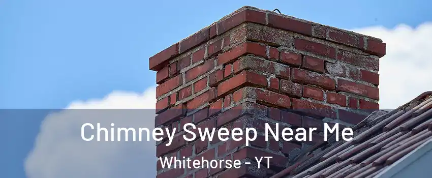  Chimney Sweep Near Me Whitehorse - YT