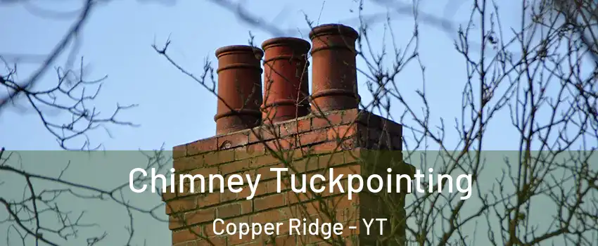  Chimney Tuckpointing Copper Ridge - YT