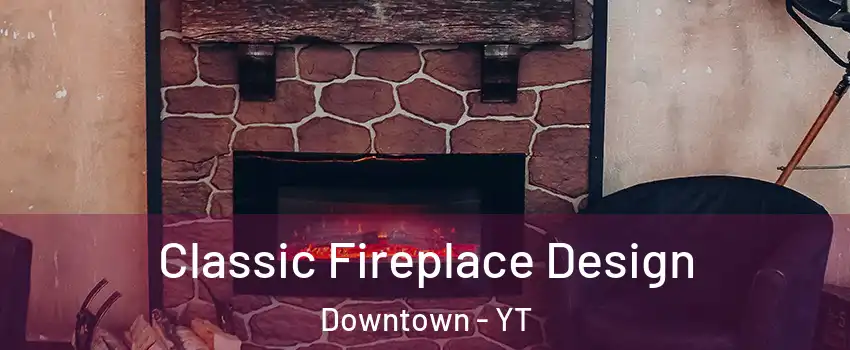  Classic Fireplace Design Downtown - YT
