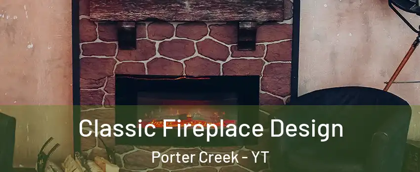  Classic Fireplace Design Porter Creek - YT