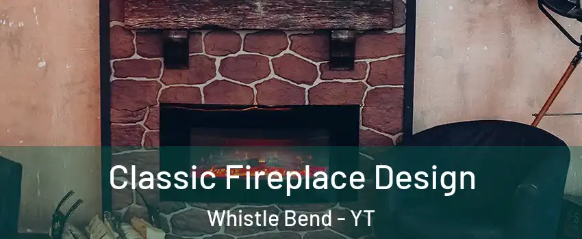 Classic Fireplace Design Whistle Bend - YT