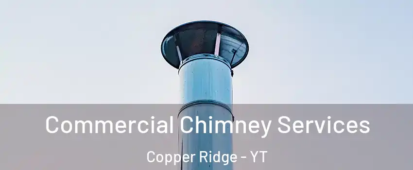  Commercial Chimney Services Copper Ridge - YT