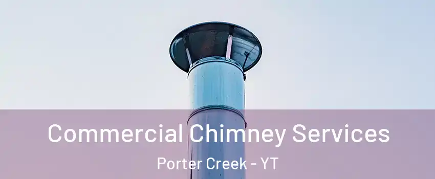  Commercial Chimney Services Porter Creek - YT