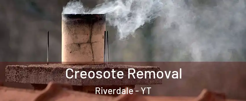  Creosote Removal Riverdale - YT
