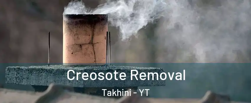  Creosote Removal Takhini - YT