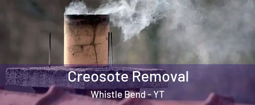 Creosote Removal Whistle Bend - YT