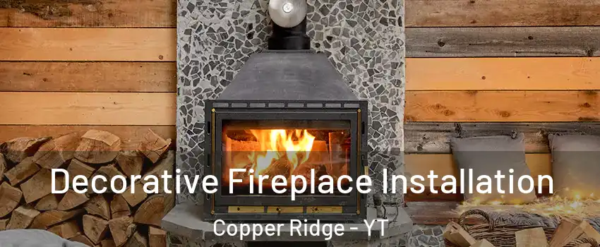  Decorative Fireplace Installation Copper Ridge - YT