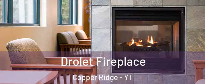  Drolet Fireplace Copper Ridge - YT