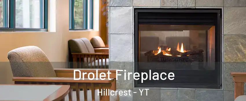  Drolet Fireplace Hillcrest - YT
