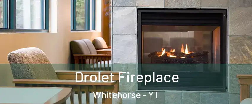  Drolet Fireplace Whitehorse - YT
