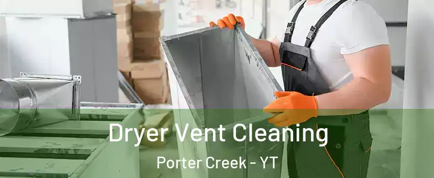  Dryer Vent Cleaning Porter Creek - YT
